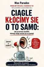 Okładka - Ciągle kłócimy się o to samo. Jak przerwać konflikt, którego oboje znacie już na pamięć - Max Paradox