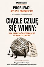 Okładka - Ciągle czuję się winny. Jak przestać przepraszać za samo istnienie - Max Paradox