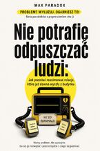 Okładka - Nie potrafię podjąć decyzji. Jak przestać analizować pięć opcji, aż wszystkie przestaną mieć sens - Max Paradox