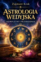 Okładka - Astrologia wedyjska. Kompletny przewodnik - Zygmunt Krok