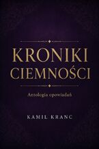 Okładka - Kroniki Ciemności - Kamil Kranc