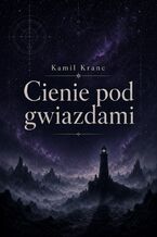 Okładka - Cienie pod Gwiazdami - Kamil Kranc