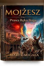 Okładka - Mojżesz tom 3 Prawa Reka Boga - Marek Migała
