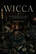 Okładka - Wicca. Przewodnik po magii i czarodziejstwie - Zygmunt Krok