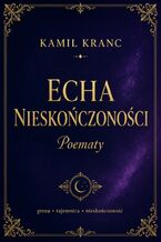 Okładka - Echa Nieskończoności - Kamil Kranc