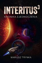 Okładka - INTERITUS 3. Kronika zjednoczenia - Mariusz Trynka