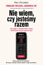 Okładka - Nie wiem, czy jesteśmy razem - Jak wyjść z situationship, zanim minie trzeci sezon tego serialu - Max Paradox