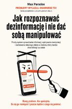 Okładka - Jak rozpoznawać dezinformację i nie dać sobą manipulować - Max Paradox