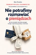 Okładka - Nie potrafimy rozmawiać o pieniądzach - Jak nie rozwieść się przez paragon, kredyt i tajemniczą paczkę z internetu - Max Paradox