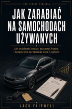 Okładka - Jak zarabiać na samochodach używanych - Jak znajdować okazje, szacować koszty i bezpiecznie sprzedawać auta z zyskiem - Max Paradox