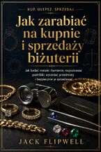 Okładka - Jak zarabiać na kupnie i sprzedaży biżuterii - Jak badać metale i kamienie, rozpoznawać podróbki, wyceniać przedmioty i bezpiecznie je sprzedawać - Max Paradox