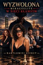 Okładka - Wyzwolona. MirageElite. W Sieci Kłamst - Bartłomiej Gierut