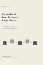 Okładka - Transactional Lean Six Sigma project forms. A guided DMAIC workbook for administrative and service processes - Sławomir Świtek