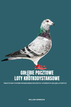 Okładka - GOŁĘBIE POCZTOWE – LOTY KRÓTKODYSTANSOWE - Willem Verbeeck