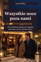 Okładka - Wszystkie noce poza nami - Po dwudziestu latach ich wspólne marzenie znowu otwiera drzwi - Laura Bellini