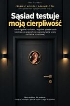 Okładka - Sąsiad testuje moją cierpliwość - Jak reagować na hałas, wspólne przestrzenie i codzienne spięcia bez rozpoczynania wojny na klatce schodowej - Max Paradox