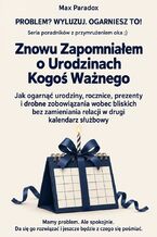 Okładka - Znowu Zapomniałem o Urodzinach Kogoś Ważnego - Jak ogarnąć urodziny, rocznice, prezenty i drobne zobowiązania wobec bliskich bez zamieniania relacji w drugi kalendarz służbowy - Max Paradox