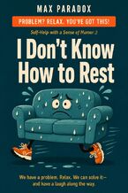 Okładka - I Don't Know How to Rest - Max Paradox
