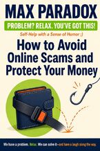 Okładka - How to Avoid Online Scams and Protect Your Money - Max Paradox
