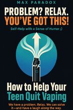 Okładka - How to Help Your Teen Quit Vaping - Max Paradox