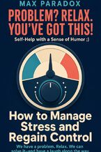 Okładka - How to Manage Stress and Regain Control - Max Paradox