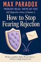 Okładka - How to Stop Fearing Rejection - Max Paradox