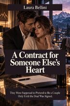Okładka - A Contract for Someone Else's Heart - They Were Supposed to Pretend to Be a Couple Only Until the Deal Was Signed - Laura Bellini