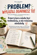 Okładka - Emerytura miała być wolnością, a nie wieczną niedzielą - Jak zbudować rytm dnia, relacje i poczucie sensu, kiedy kalendarz przestaje układać pracodawca - Max Paradox