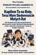 Okładka - Kupiłem To na Ratę. Teraz Mam Siedemnaście Małych Rat - Jak odzyskać kontrolę nad płatnościami odroczonymi, ratami i drobnymi zobowiązaniami, zanim „tylko 49 zł miesięcznie” stanie się drugim czynszem - Max Paradox