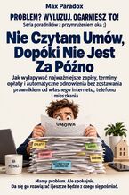Okładka - Nie Czytam Umów, Dopóki Nie Jest Za Późno - Jak wyłapywać najważniejsze zapisy, terminy, opłaty i automatyczne odnowienia bez zostawania prawnikiem od własnego internetu, telefonu i mieszkania - Max Paradox