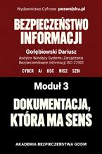 Okładka - BEZPIECZEŃSTWO INFORMACJI CYBER AI KSC SZBI ISO 27001 NIS2 MODUŁ 3 DOKUMENTACJA, KTÓRA MA SENS - Gołębiowski Dariusz