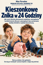Okładka - Kieszonkowe Znika w 24 Godziny — Jak uczyć dziecko planowania wydatków, oszczędzania i podejmowania decyzji o pieniądzach bez zamieniania każdej złotówki w wykład ekonomiczny - Max Paradox