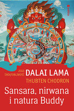 Okładka - Sansara, nirwana i natura Buddy - His Holiness the Dalai Lama, Thubten Chodron 