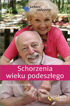 Okładka - Schorzenia wieku podeszłego. Lekarz rodzinny - Katarzyna Wrotek