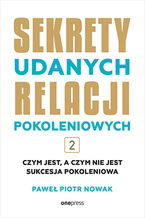 Okładka - Sekrety udanych relacji pokoleniowych. Tom 2  - Paweł Piotr Nowak