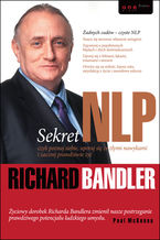 Okładka - Sekret NLP, czyli poznaj siebie, uporaj się ze złymi nawykami i zacznij prawdziwie żyć - Richard Bandler