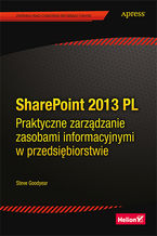 SharePoint 2013 PL. Praktyczne zarządzanie zasobami informacyjnymi w przedsiębiorstwie