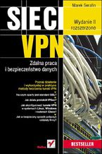 Okładka - Sieci VPN. Zdalna praca i bezpieczeństwo danych. Wydanie II rozszerzone - Marek Serafin