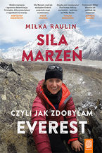 Okładka książki Siła Marzeń, czyli jak zdobyłam Everest