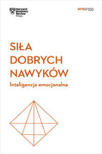 Ok�adka Si�a dobrych nawyk�w. Inteligencja emocjonalna. Harvard Business Review
