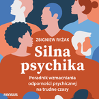 Okładka książki/ebooka Silna psychika. Poradnik wzmacniania odporności psychicznej na trudne czasy
