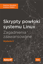 Okładka - Skrypty powłoki systemu Linux. Zagadnienia zaawansowane. Wydanie II - Mokhtar Ebrahim, Andrew Mallett