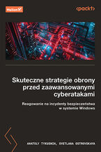 Okładka - Skuteczne strategie obrony przed zaawansowanymi cyberatakami. Reagowanie na incydenty bezpieczeństwa w systemie Windows - Anatoly Tykushin, Svetlana Ostrovskaya