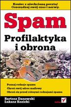 Okładka - Spam. Profilaktyka i obrona - Bartosz Danowski, Łukasz Kozicki