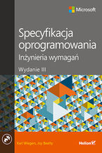 Okładka - Specyfikacja oprogramowania. Inżynieria wymagań. Wydanie III - Karl Wiegers, Joy Beatty