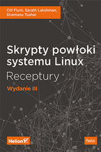 Okładka książki Skrypty powłoki systemu Linux. Receptury. Wydanie III