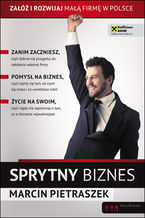 Okładka - Sprytny biznes. Załóż i rozwijaj małą firmę w Polsce - Marcin Pietraszek