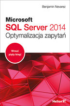 Microsoft SQL Server 2014. Optymalizacja zapyta