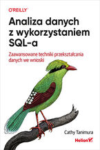 Okładka książki Analiza danych z wykorzystaniem SQL-a. Zaawansowane techniki przekształcania danych we wnioski