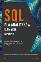 Okładka - SQL dla analityków danych. Opanuj możliwości SQL-a, aby wydobywać informacje z danych. Wydanie III - Jun Shan, Matt Goldwasser, Upom Malik, Benjamin Johnston